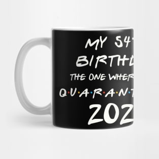 My 54th Birthday In Quarantine Mug